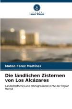 Die ländlichen Zisternen von Los Alcázares af Mateo Férez Martínez