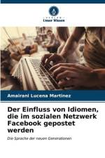 Der Einfluss von Idiomen, die im sozialen Netzwerk Facebook gepostet werden af Amairani Lucena Martinez