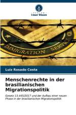 Menschenrechte in der brasilianischen Migrationspolitik af Luiz Rosado Costa