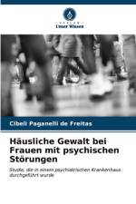 Häusliche Gewalt bei Frauen mit psychischen Störungen af Cibeli Paganelli de Freitas