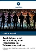 Ausbildung und Entwicklung von Managern im Telekonsumsektor af Fabrício Amaral