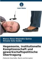 Hegemonie, institutionelle Komplizenschaft und gewerkschaftspolitische Übertragung af Blanca Rosa Alejandre Quiroz