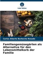 Familiengemüsegärten als Alternative für den Lebensmittelkorb der Familie af Carlos Alberto Barbecho Rosado