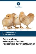 Entwicklung artenspezifischer Probiotika für Masthühner af S. Gunasekaran