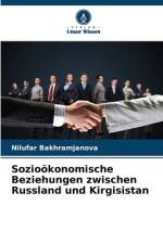 Sozioökonomische Beziehungen zwischen Russland und Kirgisistan af Nilufar Bakhramjanova