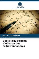 Soziolinguistische Variation des Frikativphonems af Julio César Ventura