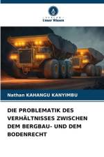 DIE PROBLEMATIK DES VERHÄLTNISSES ZWISCHEN DEM BERGBAU- UND DEM BODENRECHT af Nathan Kahangu Kanyimbu