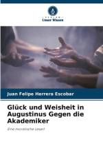 Glück und Weisheit in Augustinus Gegen die Akademiker af Juan Felipe Herrera Escobar