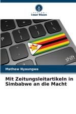 Mit Zeitungsleitartikeln in Simbabwe an die Macht af Mathew Nyaungwa