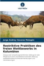 Restriktive Praktiken des freien Wettbewerbs in Kolumbien af Jorge Andrey Caceres Malagon