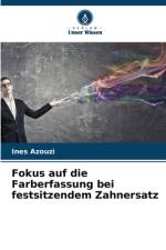 Fokus auf die Farberfassung bei festsitzendem Zahnersatz af Ines Azouzi