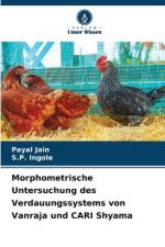 Morphometrische Untersuchung des Verdauungssystems von Vanraja und CARI Shyama af Payal Jain