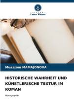 HISTORISCHE WAHRHEIT UND KÜNSTLERISCHE TEXTUR IM ROMAN af Muazzam Mamajonova
