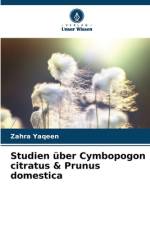 Studien über Cymbopogon citratus & Prunus domestica af Zahra Yaqeen