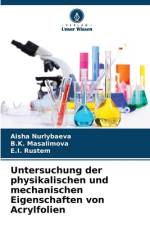 Untersuchung der physikalischen und mechanischen Eigenschaften von Acrylfolien af Aisha Nurlybaeva