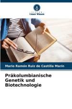 Präkolumbianische Genetik und Biotechnologie af Mario Ramón Ruiz de Castilla Marín
