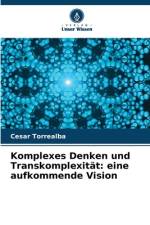 Komplexes Denken und Transkomplexität: eine aufkommende Vision af Cesar Torrealba