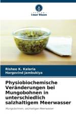 Physiobiochemische Veränderungen bei Mungobohnen in unterschiedlich salzhaltigem Meerwasser af Rishee K. Kalaria