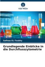 Grundlegende Einblicke in die Durchflusszytometrie af Safinaz El-Toukhy