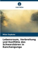 Lebensraum, Verbreitung und Konflikte des Schwarzbären in Kanchangunga af Milan Sapkota