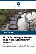 Mit Solarenergie Wasser gegen die Schwerkraft pumpen af Kevin Kovadia