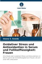 Oxidativer Stress und Antioxidantien in Serum und Follikelflüssigkeit: Frauen af Veena S. Gowda