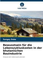 Bewusstsein für die Lebenszykluskosten in der bhutanischen Bauindustrie af Sangay Duba