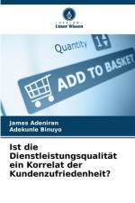 Ist die Dienstleistungsqualität ein Korrelat der Kundenzufriedenheit? af James Adeniran