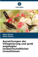 Auswirkungen der Villagisierung und groß angelegter landwirtschaftlicher Investitionen af Afera Desta
