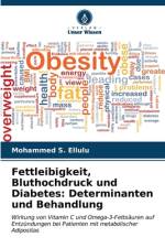Fettleibigkeit, Bluthochdruck und Diabetes: Determinanten und Behandlung af Mohammed S. Ellulu