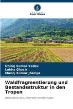 Waldfragmentierung und Bestandsstruktur in den Tropen af Dhiraj Kumar Yadav