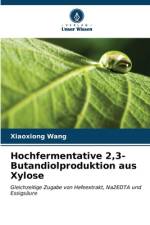 Hochfermentative 2,3-Butandiolproduktion aus Xylose af Xiaoxiong Wang