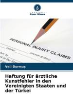 Haftung für ärztliche Kunstfehler in den Vereinigten Staaten und der Türkei af Veli Durmu¿