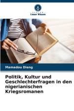 Politik, Kultur und Geschlechterfragen in den nigerianischen Kriegsromanen af Mamadou Dieng