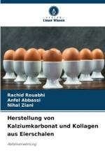 Herstellung von Kalziumkarbonat und Kollagen aus Eierschalen af Rachid Rouabhi