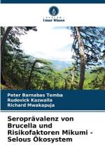 Seroprävalenz von Brucella und Risikofaktoren Mikumi - Selous Ökosystem af Peter Barnabas Temba