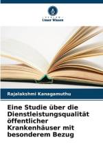 Eine Studie über die Dienstleistungsqualität öffentlicher Krankenhäuser mit besonderem Bezug af Rajalakshmi Kanagamuthu