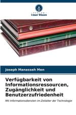 Verfügbarkeit von Informationsressourcen, Zugänglichkeit und Benutzerzufriedenheit af Joseph Manasseh Men