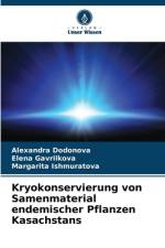 Kryokonservierung von Samenmaterial endemischer Pflanzen Kasachstans af Alexandra Dodonova