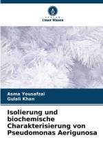 Isolierung und biochemische Charakterisierung von Pseudomonas Aerigunosa af Asma Yousafzai
