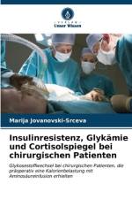 Insulinresistenz, Glykämie und Cortisolspiegel bei chirurgischen Patienten af Marija Jovanovski-Srceva