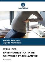 WAHL DER ENTBINDUNGSTAKTIK BEI SCHWERER PRÄEKLAMPSIE af Nilufar Khojaeva