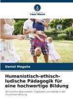 Humanistisch-ethisch-ludische Pädagogik für eine hochwertige Bildung af Daniel Magaña
