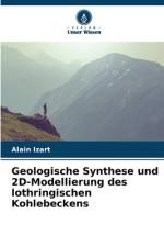 Geologische Synthese und 2D-Modellierung des lothringischen Kohlebeckens af Alain Izart