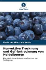 Konvektive Trocknung und Gefriertrocknung von Heidelbeeren af María del Pilar Lara Pérez