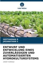 ENTWURF UND ENTWICKLUNG EINES ZUVERLÄSSIGEN UND AUTOMATISIERTEN HYDROKULTURSYSTEMS af Geethamani R