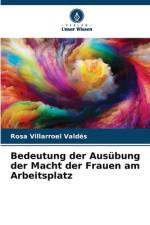 Bedeutung der Ausübung der Macht der Frauen am Arbeitsplatz af Rosa Villarroel Valdés