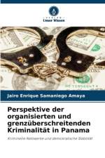 Perspektive der organisierten und grenzüberschreitenden Kriminalität in Panama af Jairo Enrique Samaniego Amaya