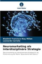 Neuromarketing als interdisziplinäre Strategie af Bladimir Francisco Riay Millan
