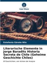Literarische Elemente in Jorge Baradits Historia Secreta de Chile (Geheime Geschichte Chiles) af Estefanía Gárate Nilo